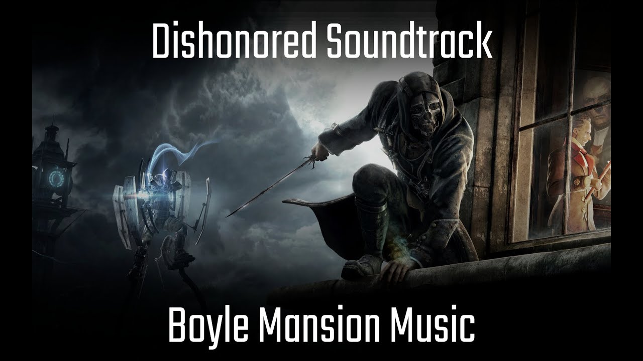 [Dishonored Soundtrack] Boyle Mansion Music