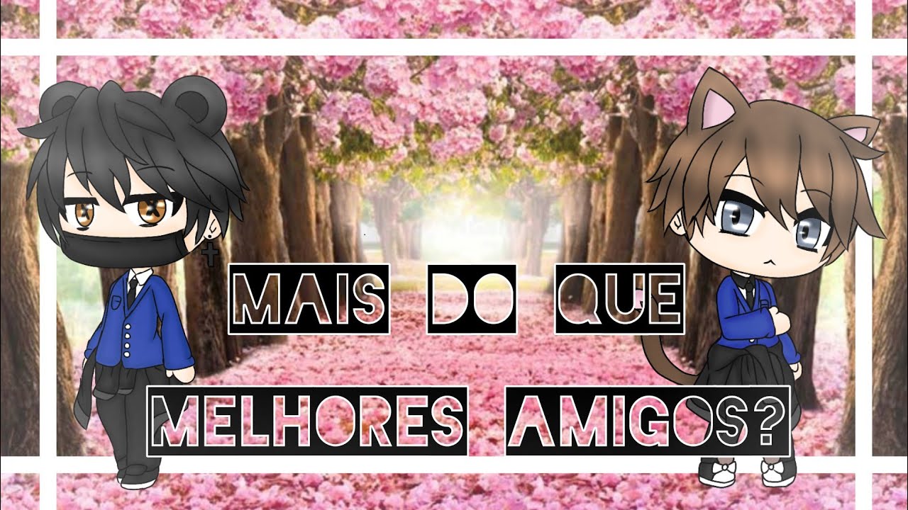 [Mais do que melhores amigos?] (Ep1) Gacha life {Yaoi}