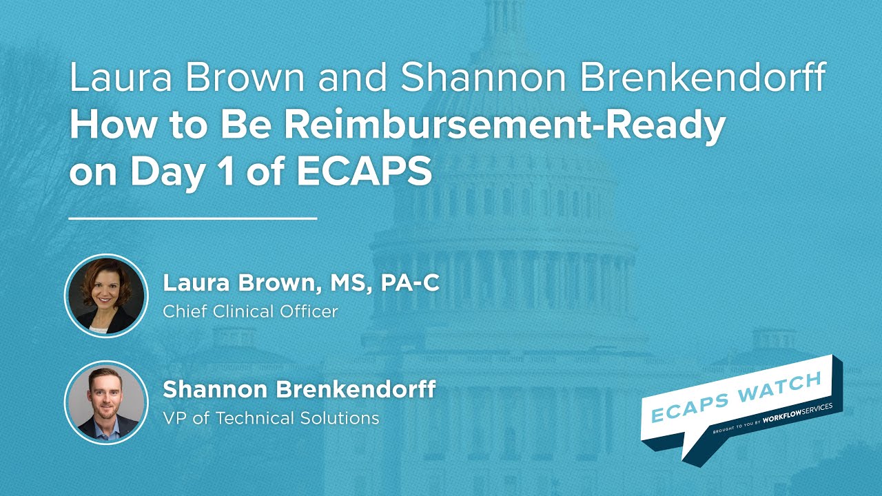 Laura Brown and Shannon Brenkendorff: How to Be Reimbursement-Ready on Day 1 of ECAPS