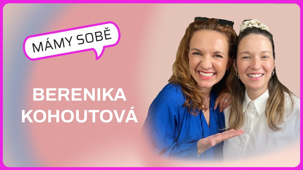 Mámy Sobě - Berenika Kohoutová