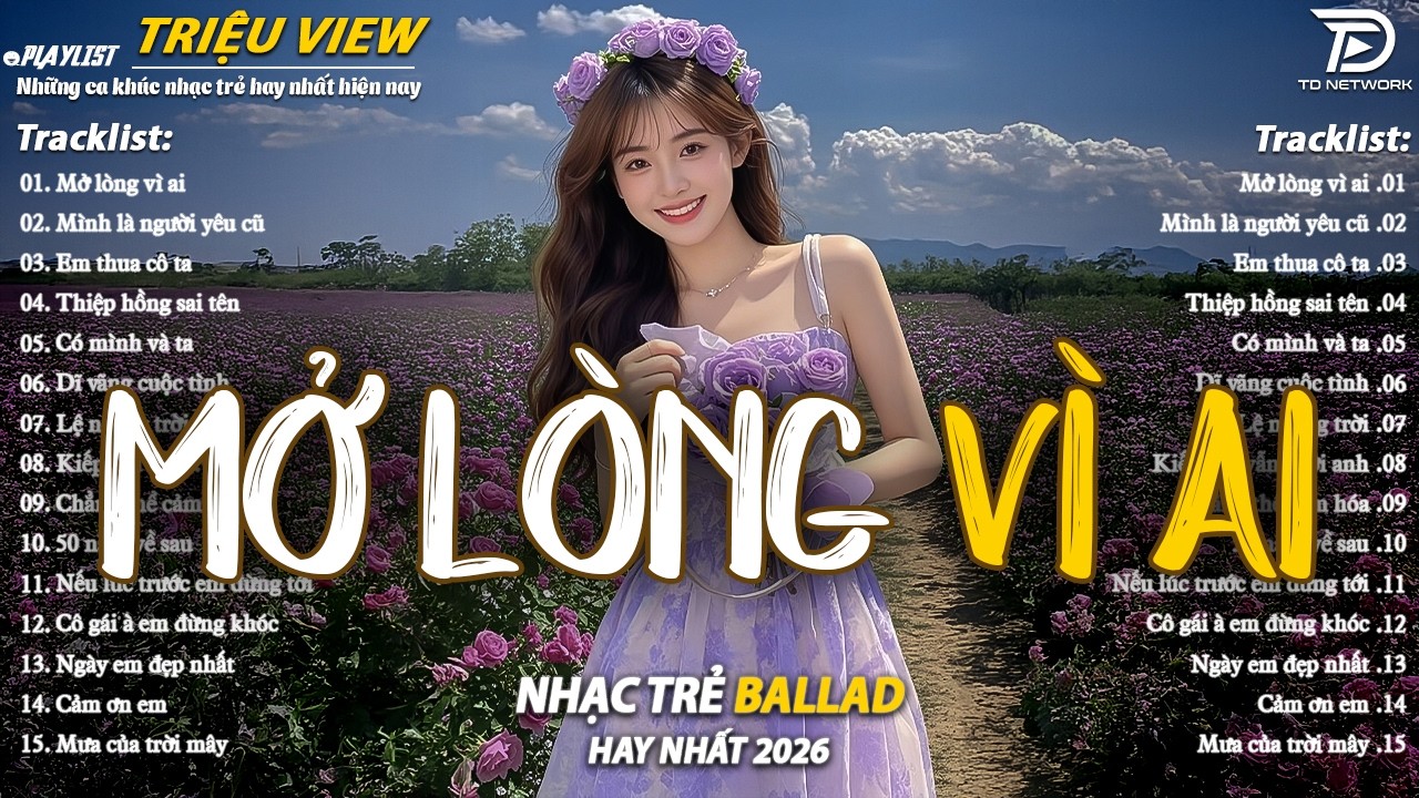 Nhạc Trẻ Ballad Hot Nhất 2026 | Top 15 Ca Khúc Về Nỗi Đau Tình Yêu Hot Trend | Mở Lòng Vì Ai
