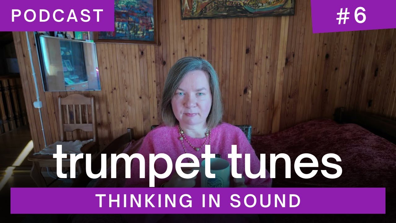 Thinking in Sound No. 6 - Composing Trumpet Tunes