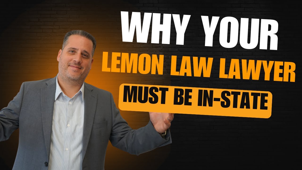 THIS IS WHY YOUR LEMON LAW LAWYER MUST BE IN-STATE