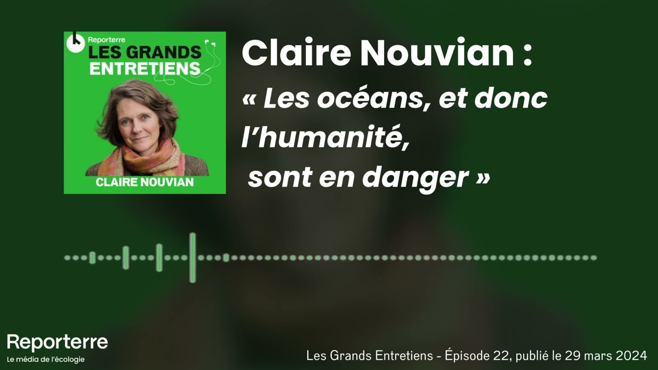 Claire Nouvian : « Les océans, et donc l’humanité, sont en danger »