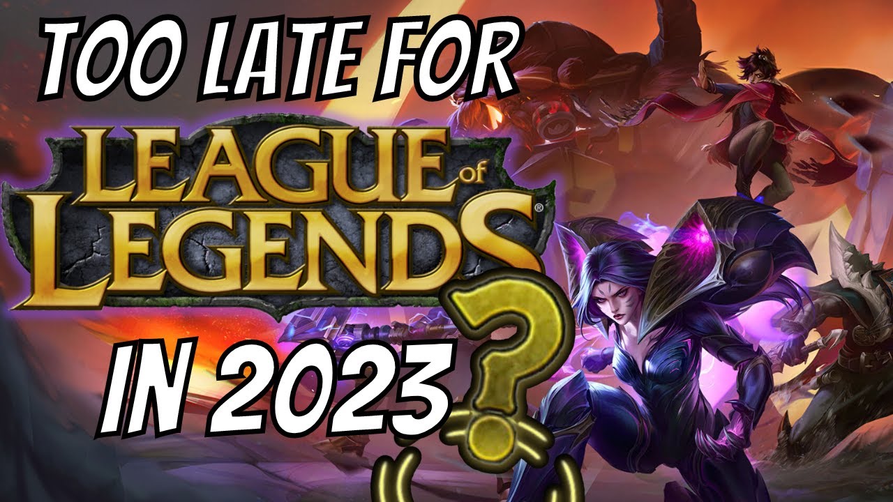Is It Too Late to Start Playing League of Legends in 2023?