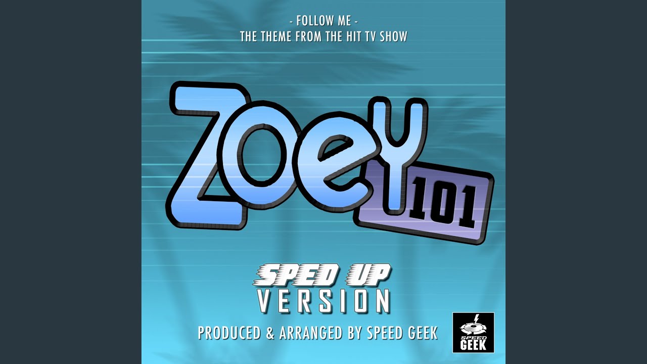 Follow Me Main Theme (From ''Zoey 101'') (Sped Up)