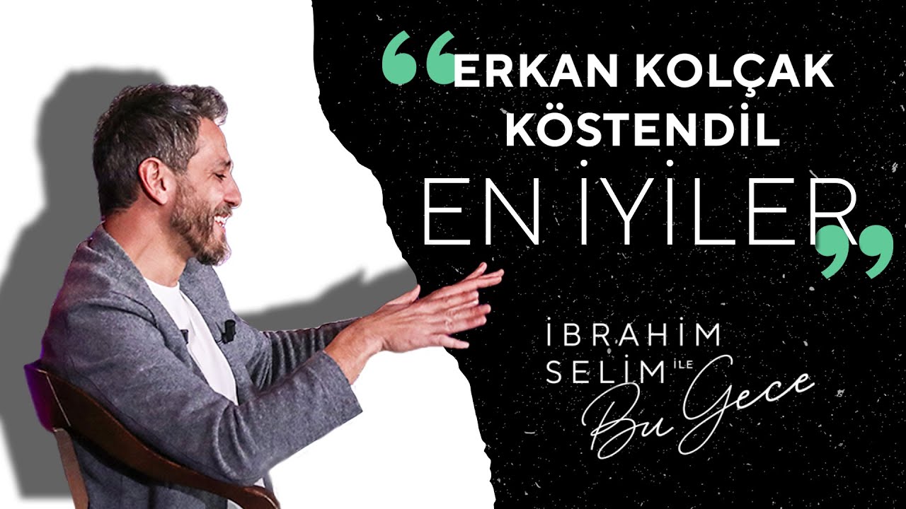 Best of Erkan Kolçak Köstendil - İbrahim Selim ile Bu Gece