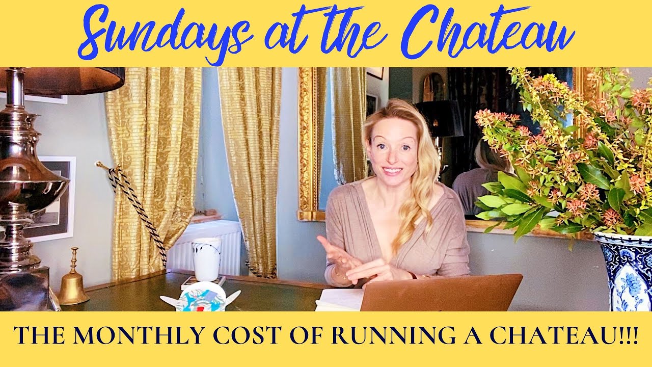 THE MONTHLY COST OF RUNNING A FRENCH CHATEAU!!!
