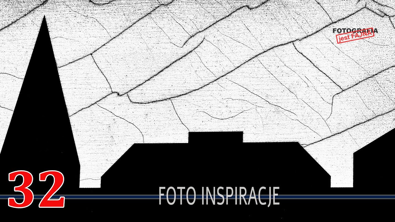 ▶️ 32 - Foto Inspiracje  - Fotografia jest Fajna