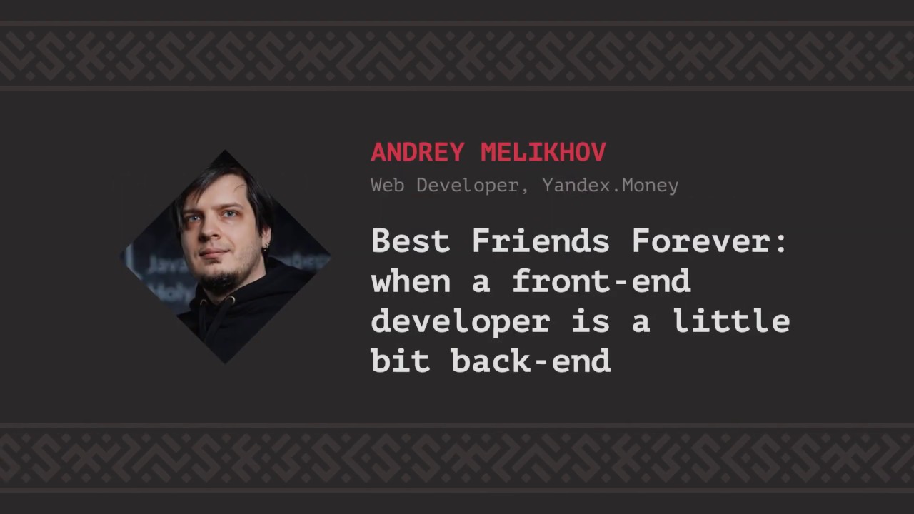 Best Friends Forever: when frontend dev's a little bit backend, Andrey Melikhov [CSS-Minsk-JS 2019]