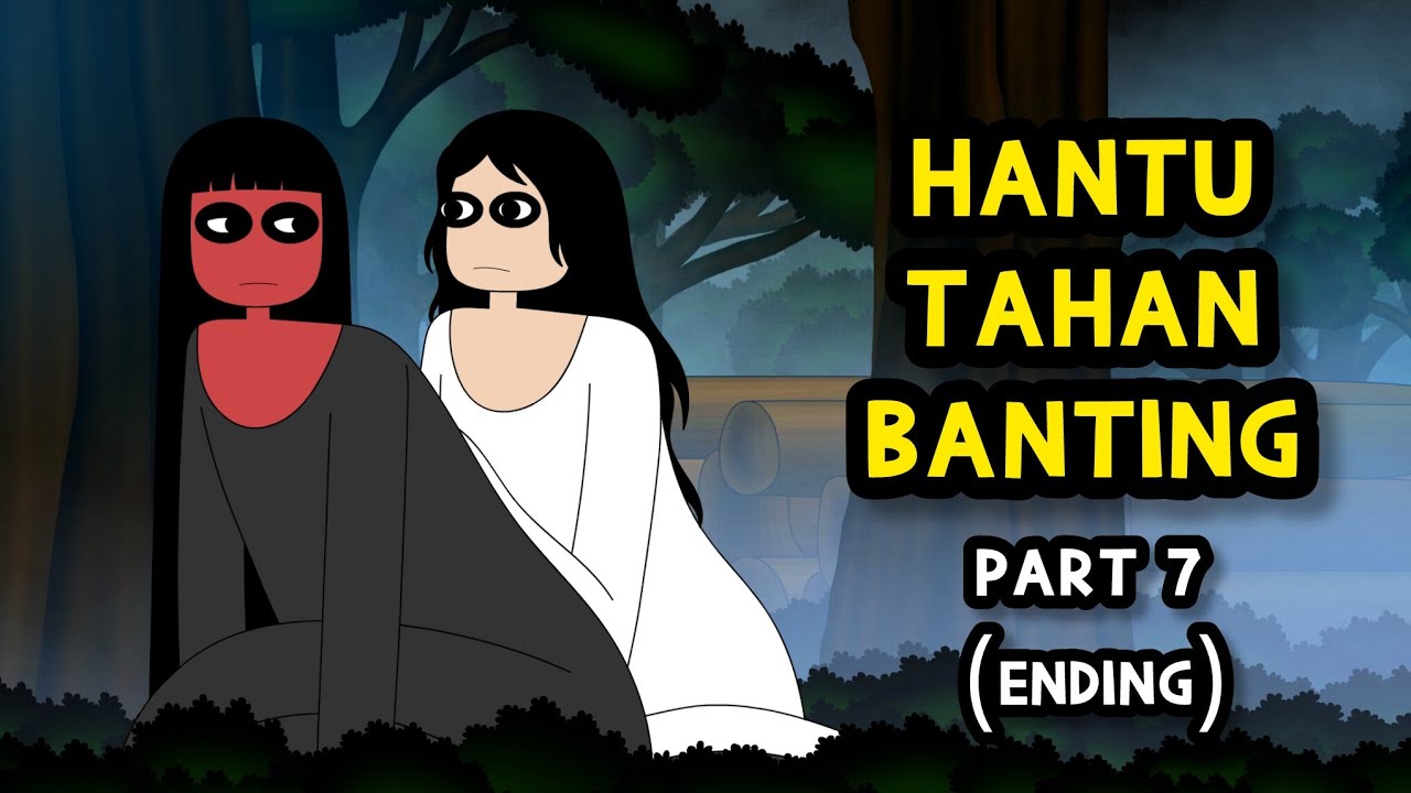 HANTU TAHAN BANTING PART 7 (ENDING) | KUNTI BESTI