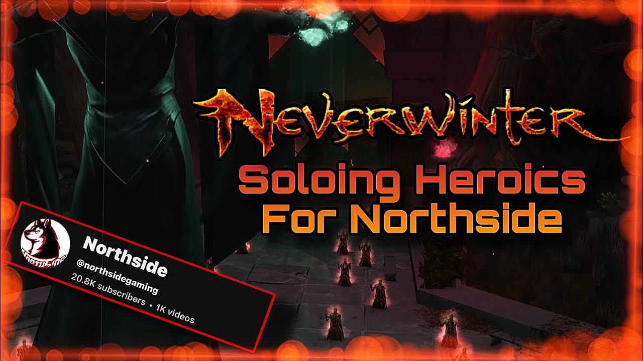 Soloing Heroics For Northside On Neverwinter 