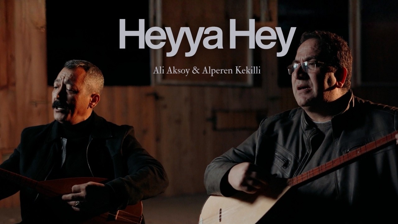 Ali Aksoy & Alperen Kekilli - Heyya Hey