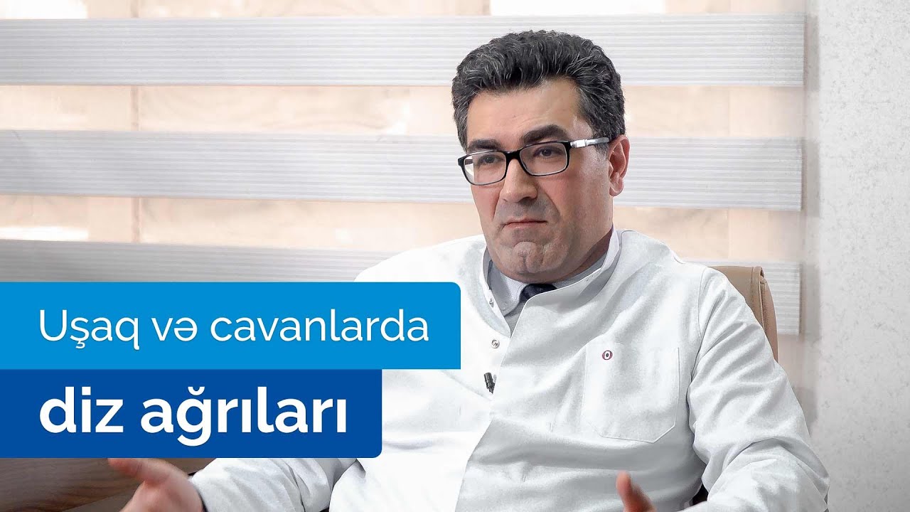 Uşaqlarda və gənclərdə diz ağrılarının yaranma səbəbləri və müalicə metodları. #DrRəşadZeynalov