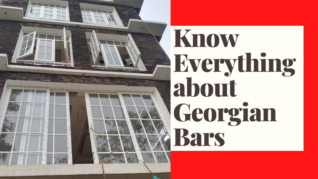Everything about Gerogian Bars | Upvc Window Making