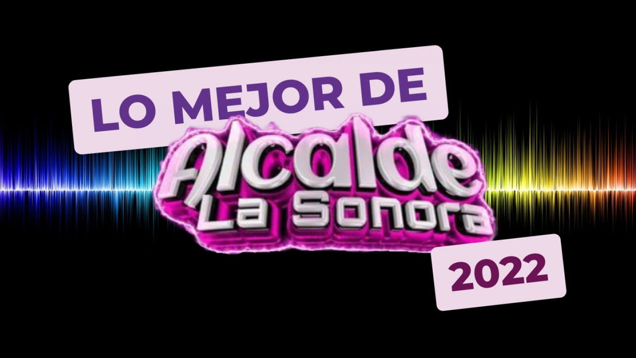 Alcalde La Sonora - Lo Mejor de 2022
