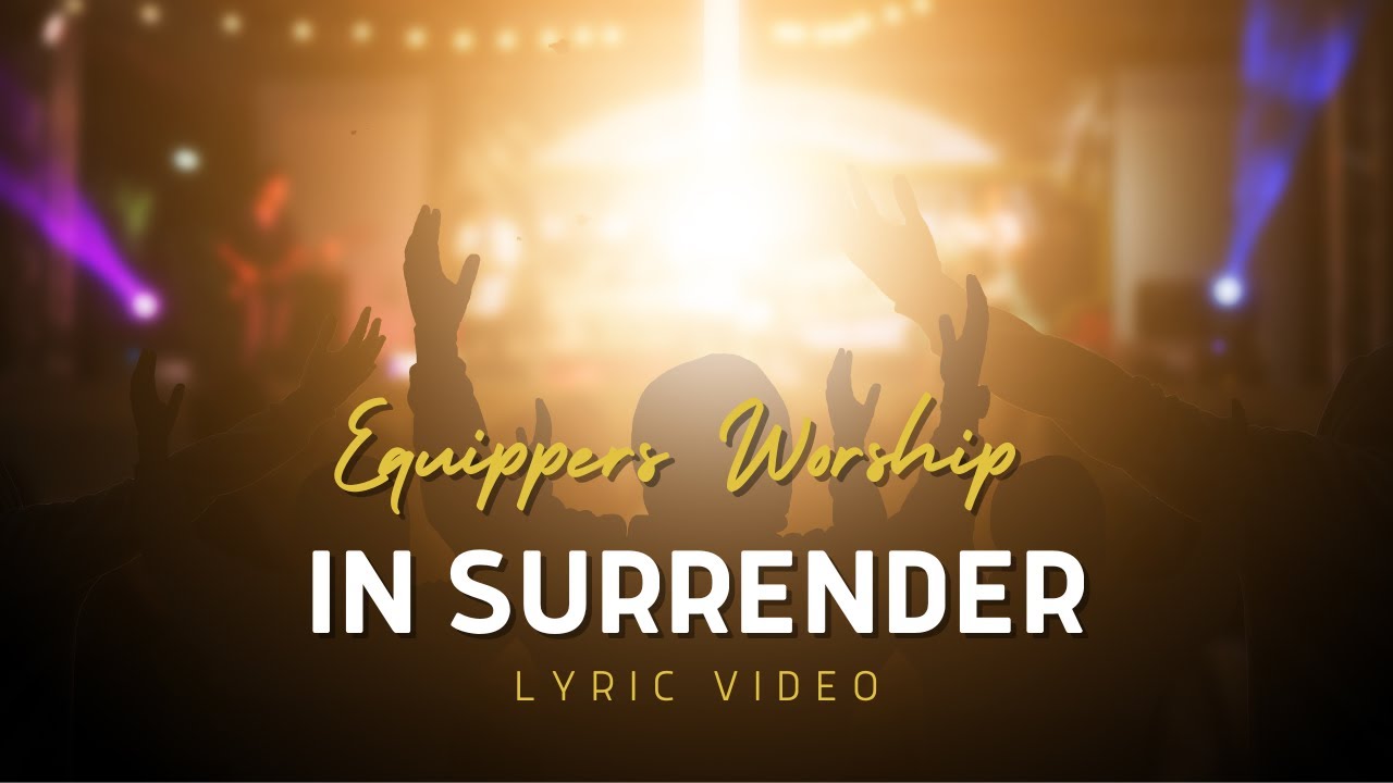 In Surrender | Equippers Worship