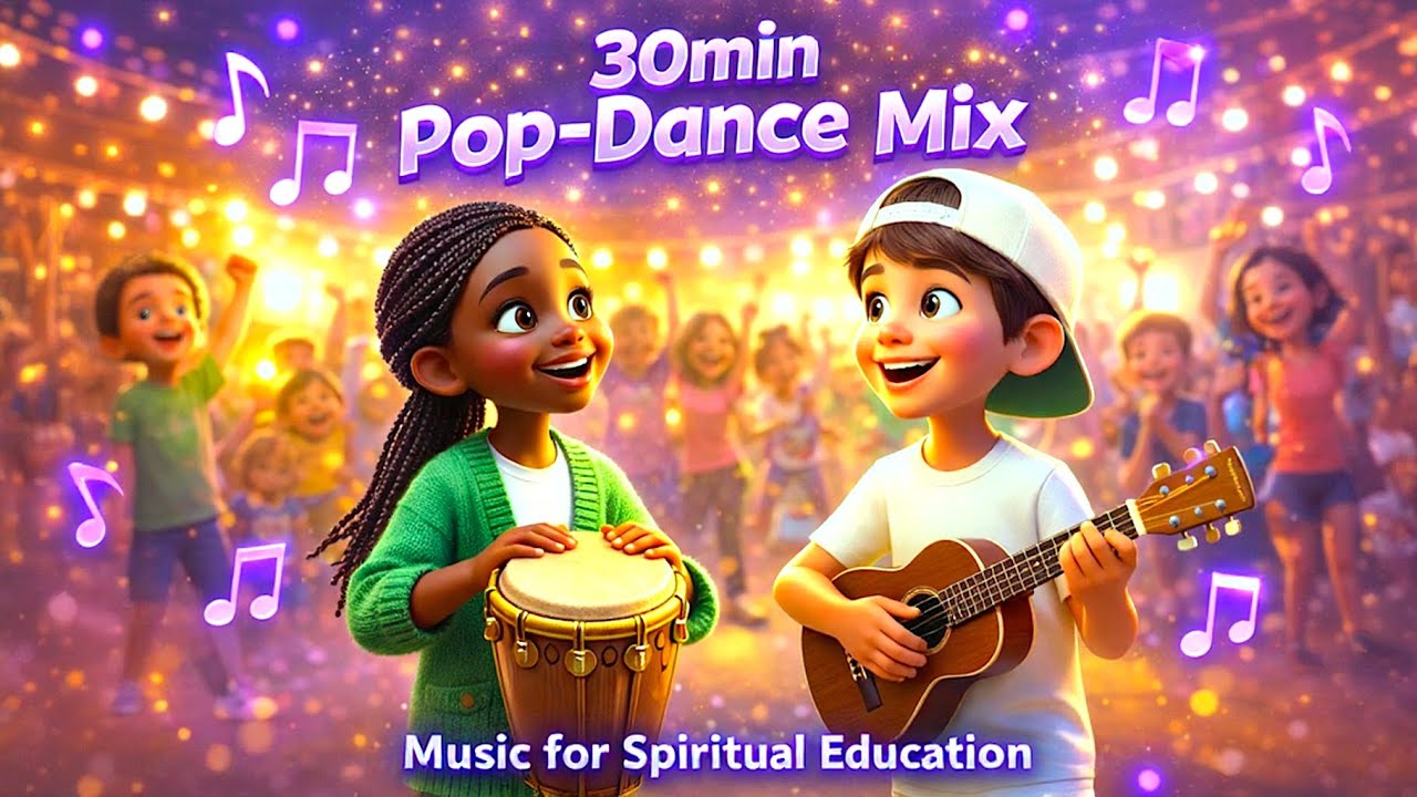 Pop-Dance Mix 🎇 30 min of Upbeat Character Building Children's Songs 🎧 | Ruhi Book 3, Grade 1 🌅