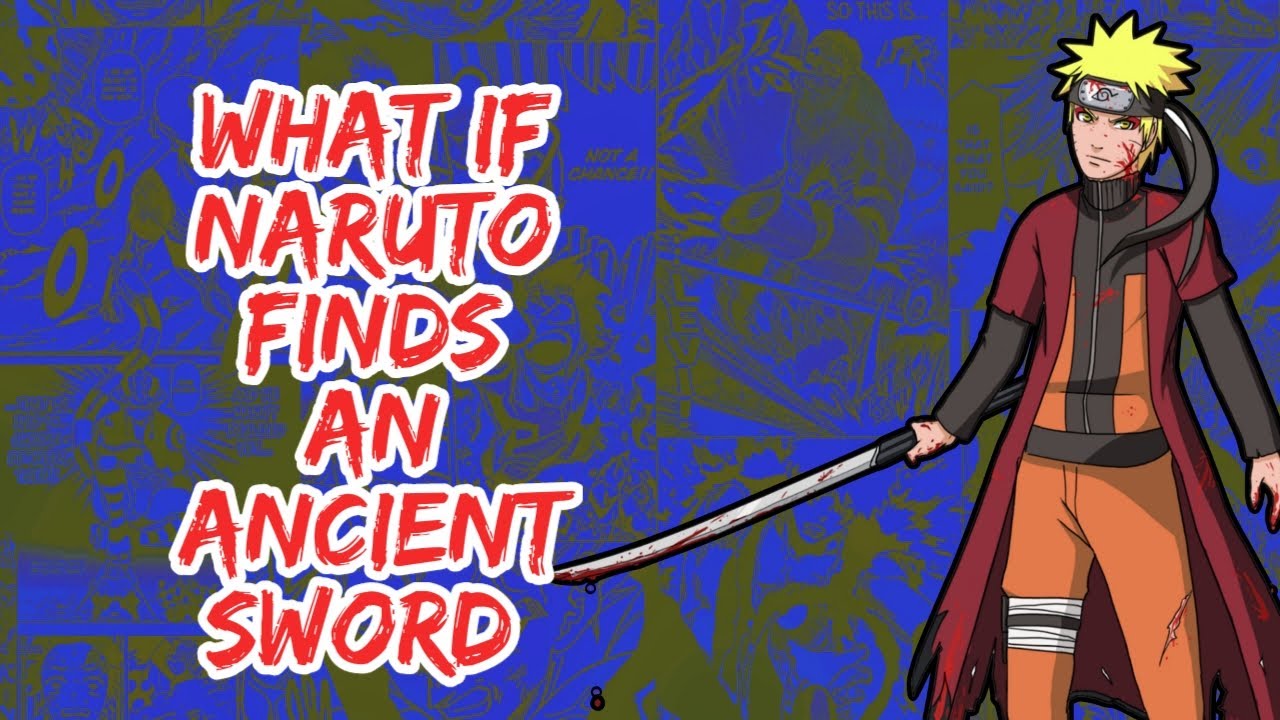 What if Naruto Finds An Ancient Sword | Part 1