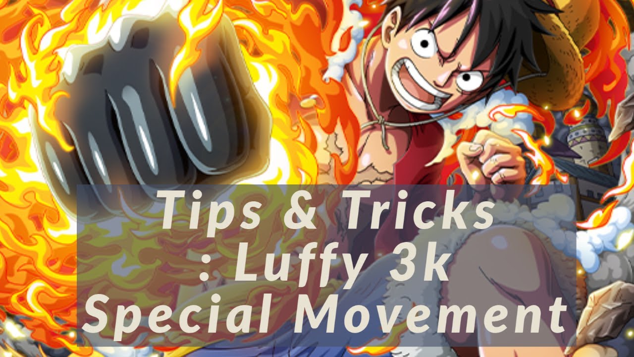 Tips & Tricks : Luffy 3K Special Movement - One Piece Burning Blood