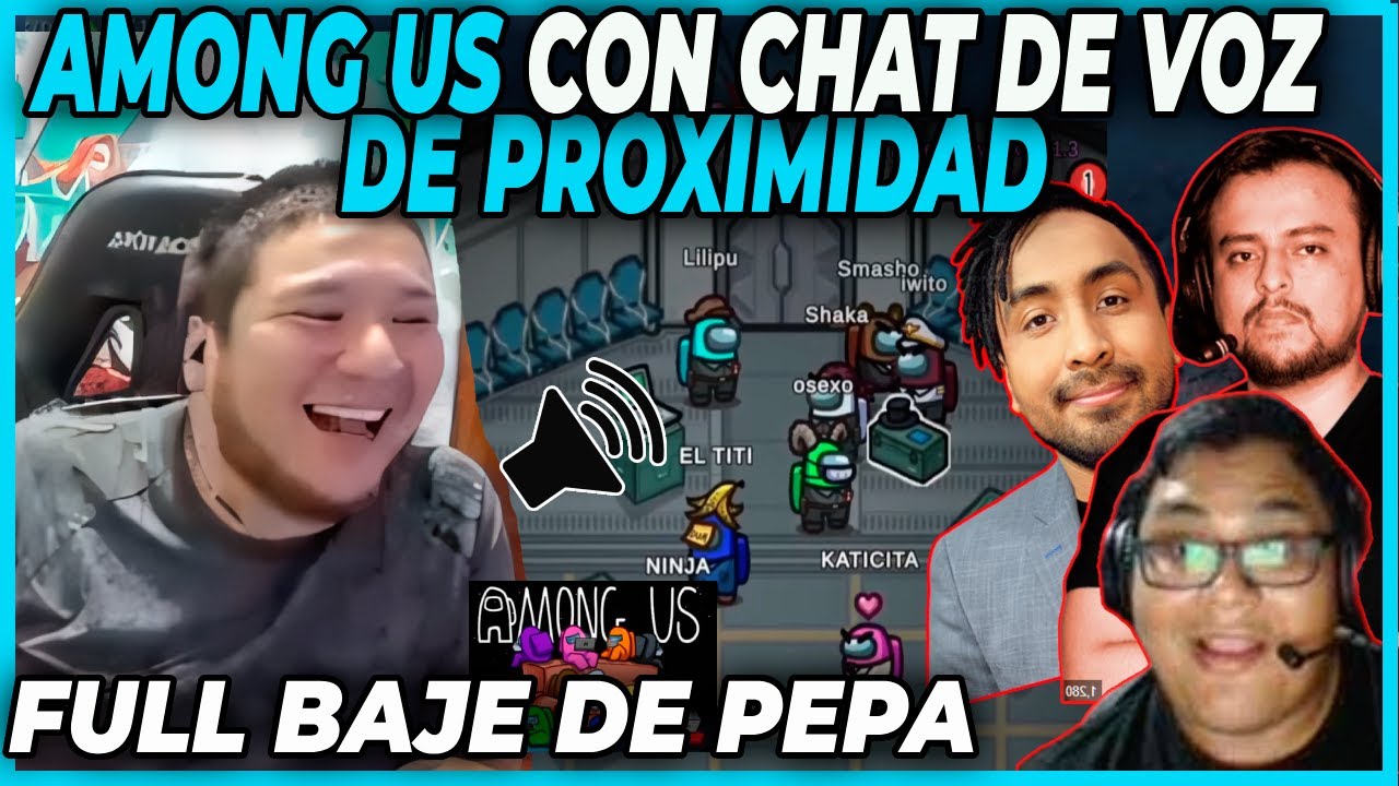 🤣FULL BAJE DE PEPA🤣KINGTEKA JUEGA AMONG US CON CHAT DE VOZ DE PROXIMIDAD CON IWO, SMASH, MR CHOCO...