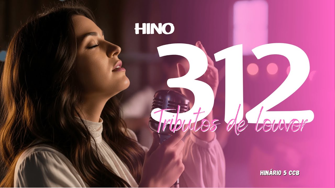 Tributos de louvor - Hino 312 CCB