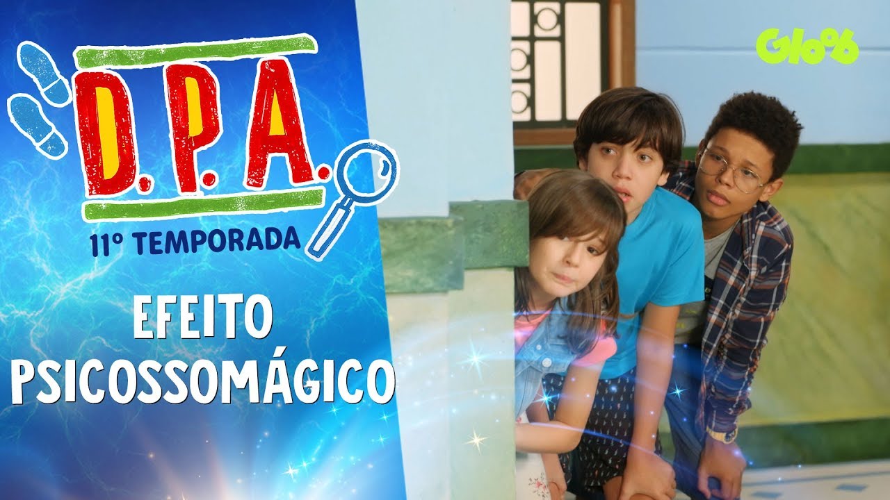 EFEITO PSICOSSOMÁGICO | D.P.A. | 11ª TEMP. | Mundo Gloob