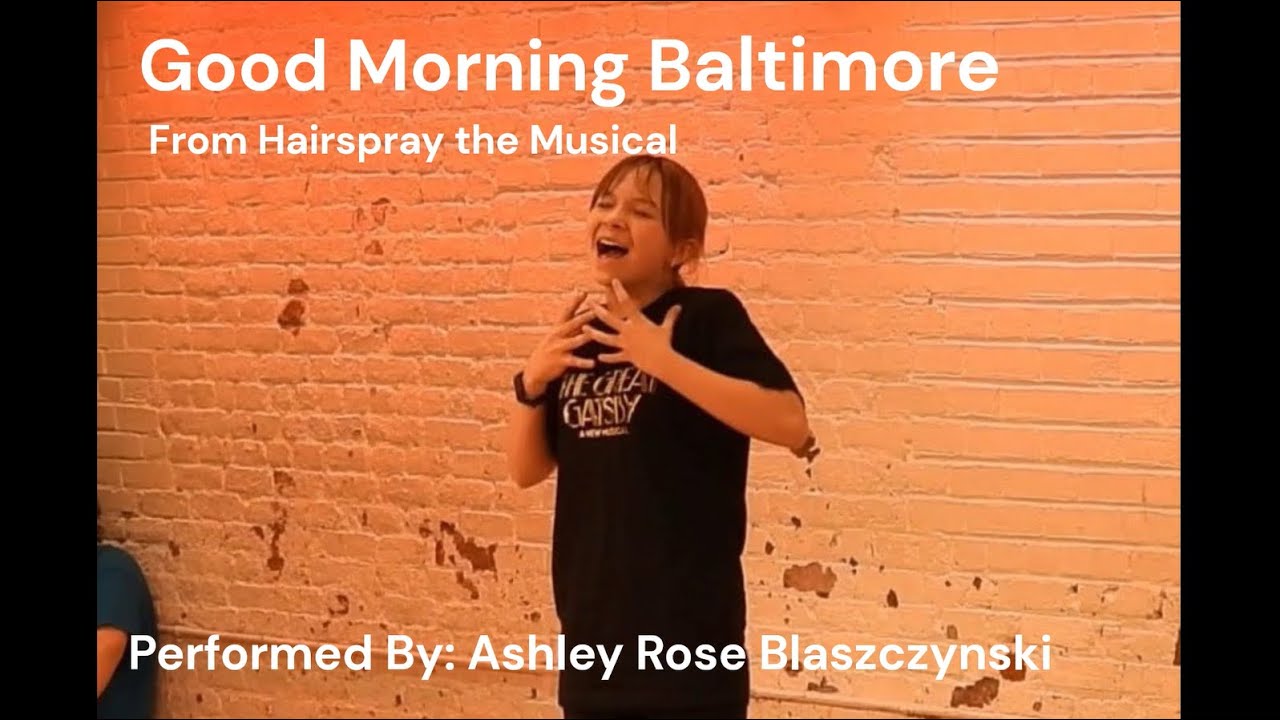 Good Morning Baltimore 32 Bar Cut - Performed By Ashley Rose Blaszczynski