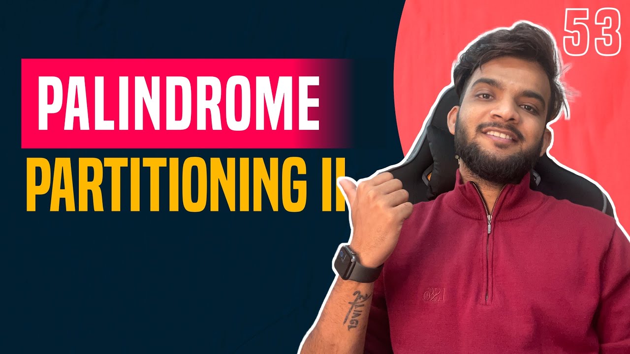 DP 53. Palindrome Partitioning - II | Front Partition 🔥
