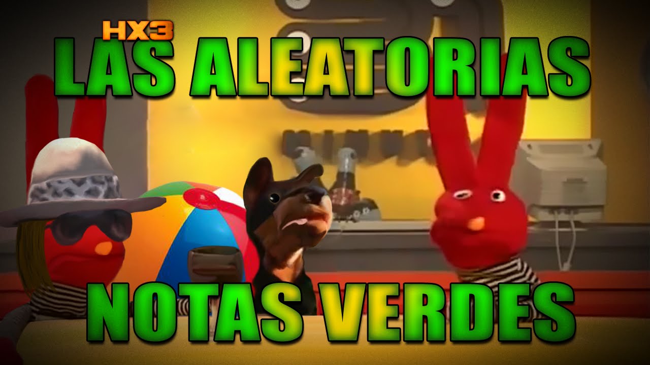 Youtube Poop Hispano - Las Aleatorias Notas Verdes