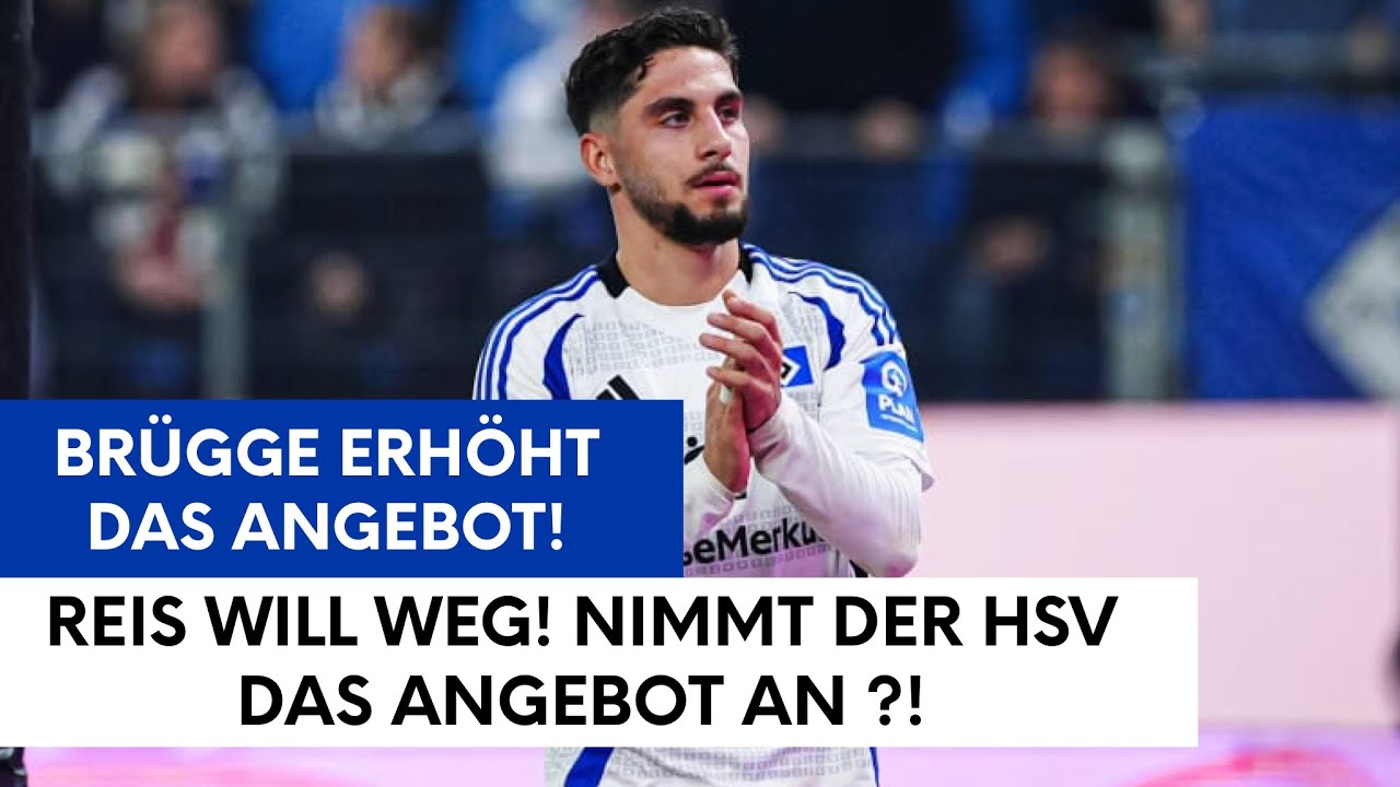 BRÜGGE ERHÖHT DAS ANGEBOT! REIS WILL WEG! NIMMT DER HSV DAS ANGEBOT AN?!
