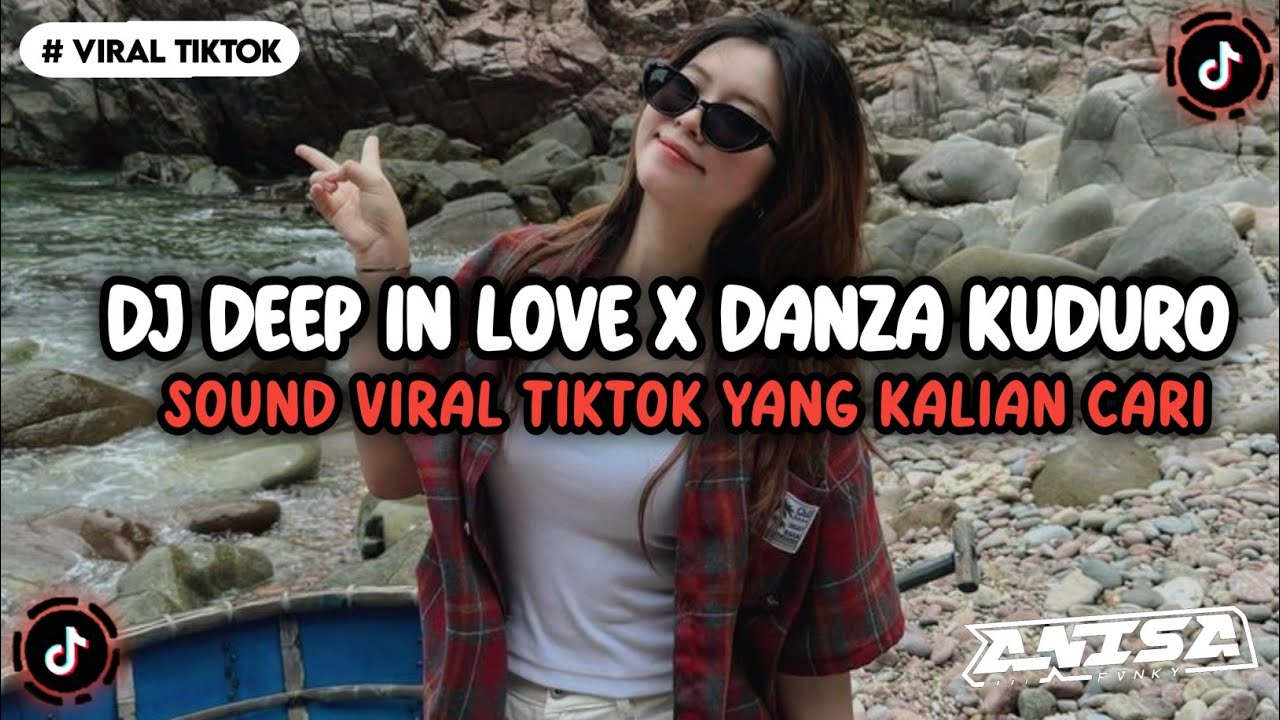 DJ DEEP IN LOVE X DANZA KUDURO SOUND VIRAL TIKTOK TERBARU YANG KALIAN CARI INI YA 