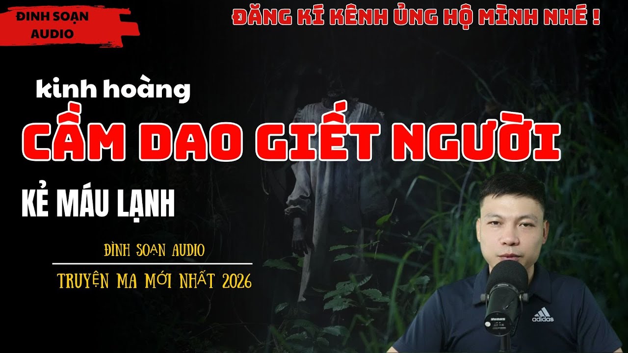 Truyện Ma Đình Soạn : CẦM DAO GIẾT NGƯỜI | Truyện Ma Có Thật Mới Nhất