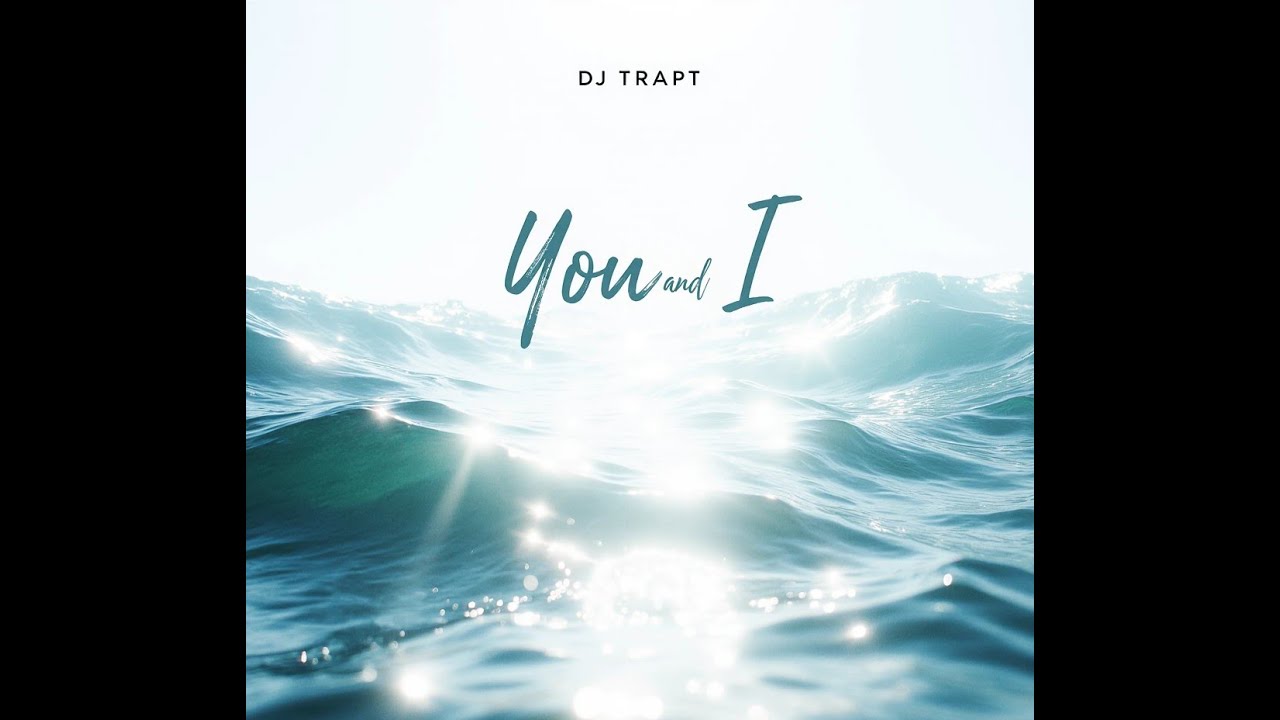 You & I  - Dj Trapt