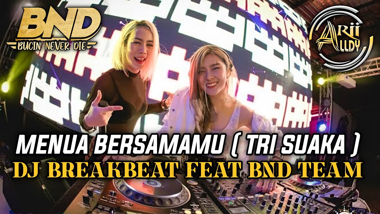 DJ Menua Bersamamu ( Tri Suaka ) Breakbeat Remix Hitz Feat BND TEAM [ AriiaLdy™]
