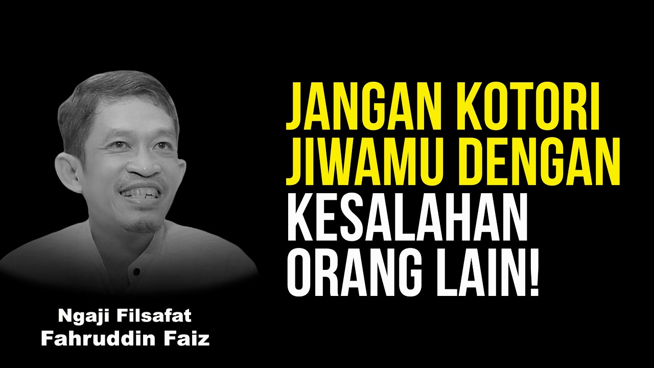 Jangan Kotori Jiwamu Dengan Kesalahannya Orang Lain! | Ngaji Filsafat - Dr Fahruddin Faiz