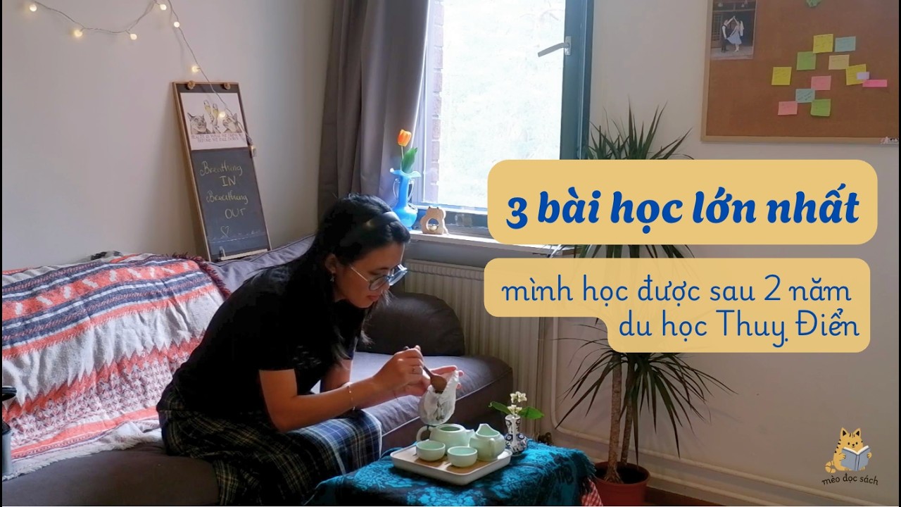 Ba b&agrave;i học lớn nhất m&igrave;nh r&uacute;t ra sau 2 năm du học Thuỵ Điển 😸 m&egrave;o đọc s&aacute;ch podcast Ep1