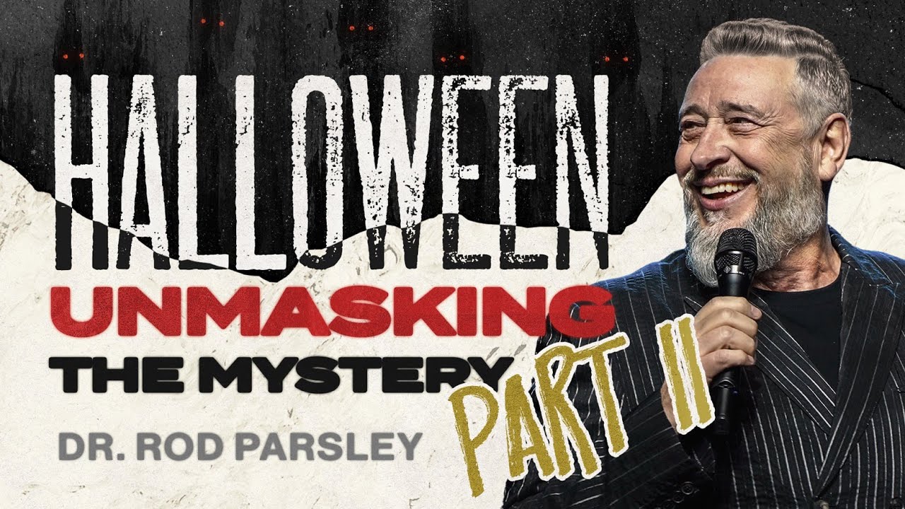 Halloween: Unmasking the Mysteries: Part II - Dr. Rod Parsley