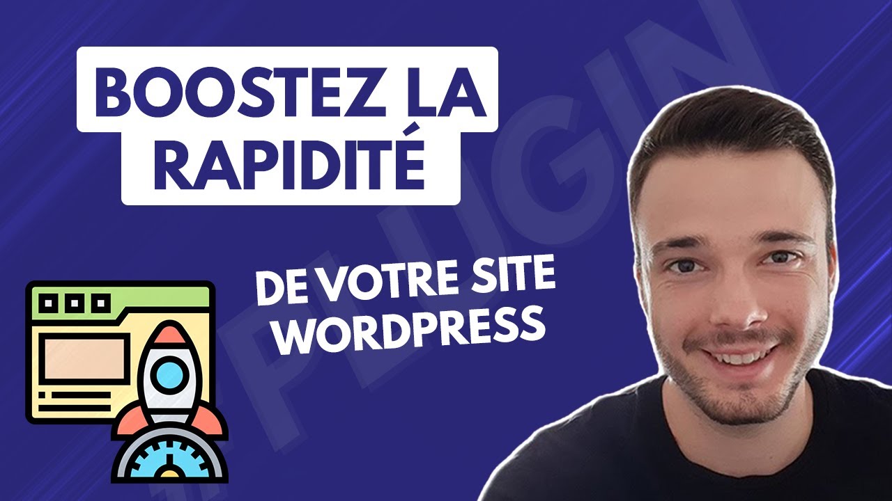 Boostez la rapidité de votre site Wordpress avec WP Fastest Cache | Guide d'installation