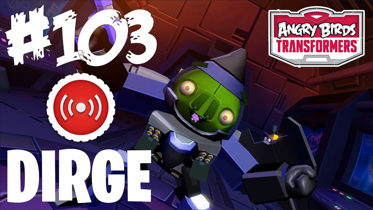 #103 DIRGE - Angry Birds Transformers