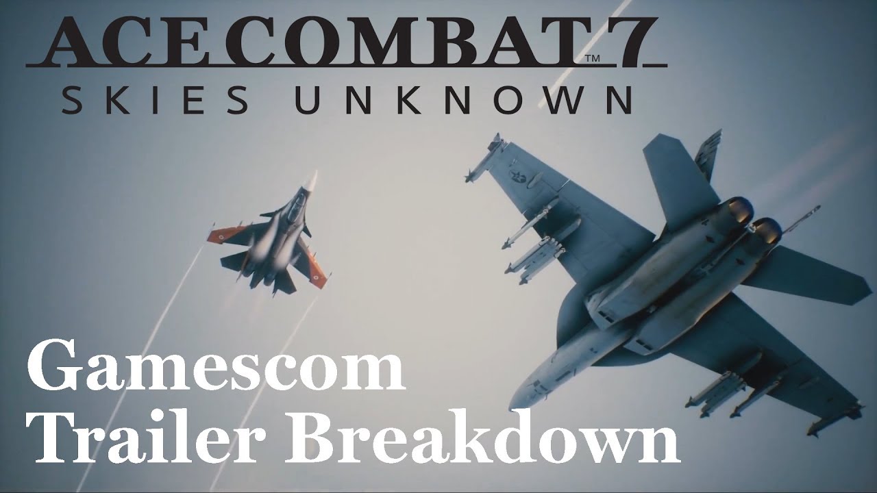 Ace Combat 7 - Gamescom Trailer Breakdown!