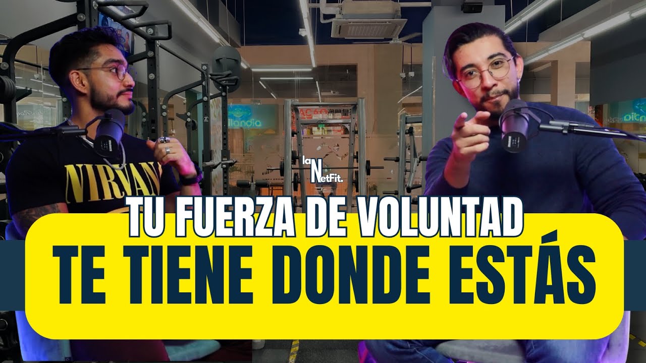 La NetFit: Tu fuerza de voluntad te tiene donde estás