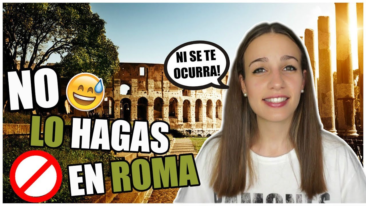 COSAS QUE NO DEBES HACER EN ROMA