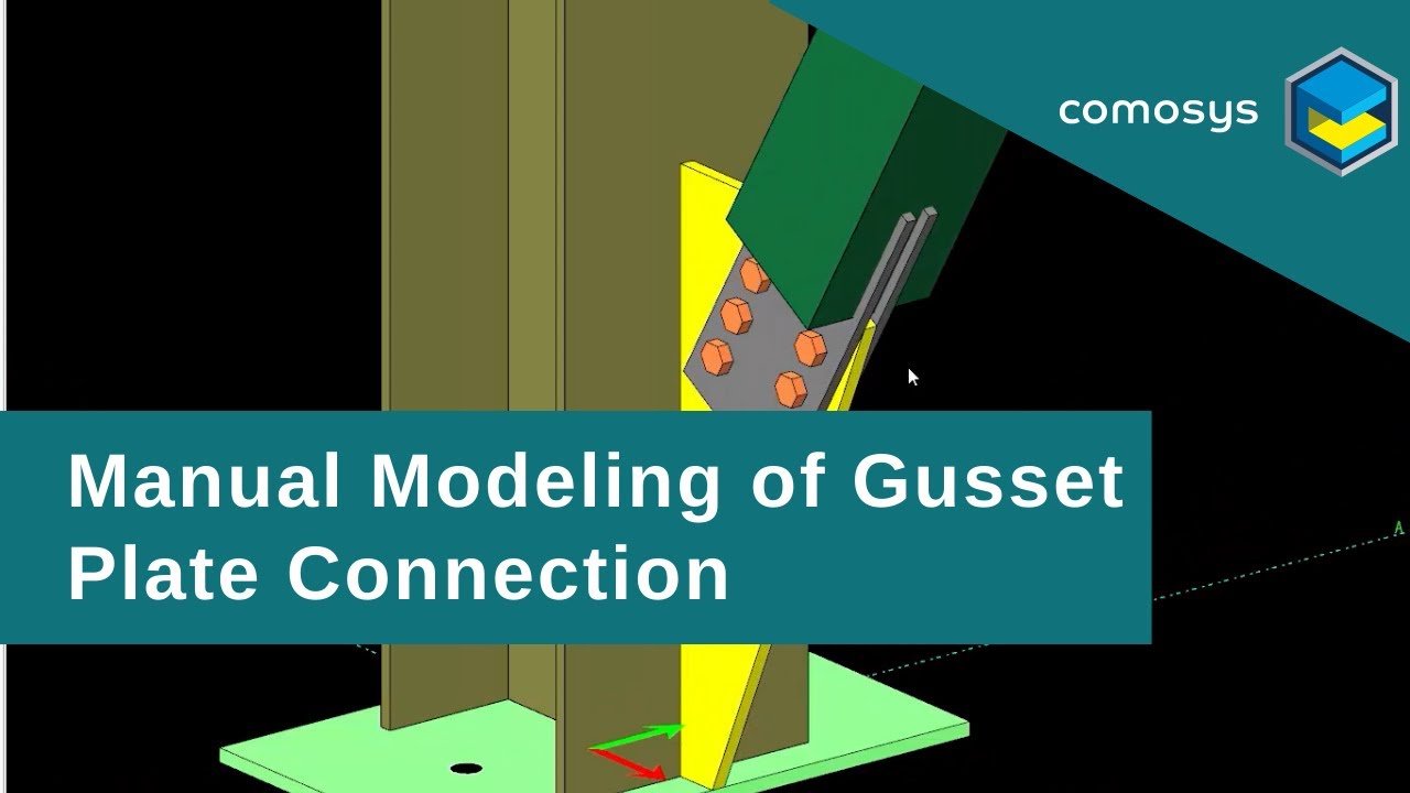 Comosys Steel Detailing Tutorials - Manual Modeling of Gusset Plate Connection