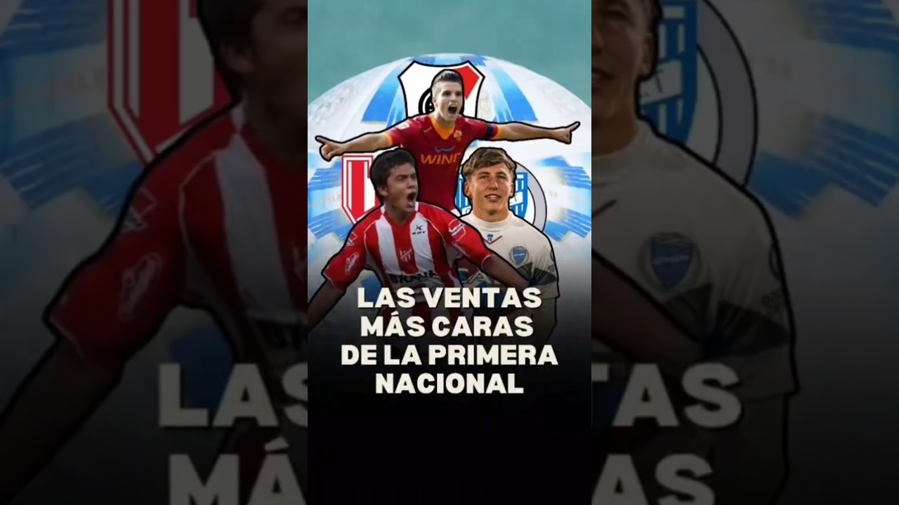 LAS VENTAS MÁS CARAS DE LA PRIMERA NACIONAL 