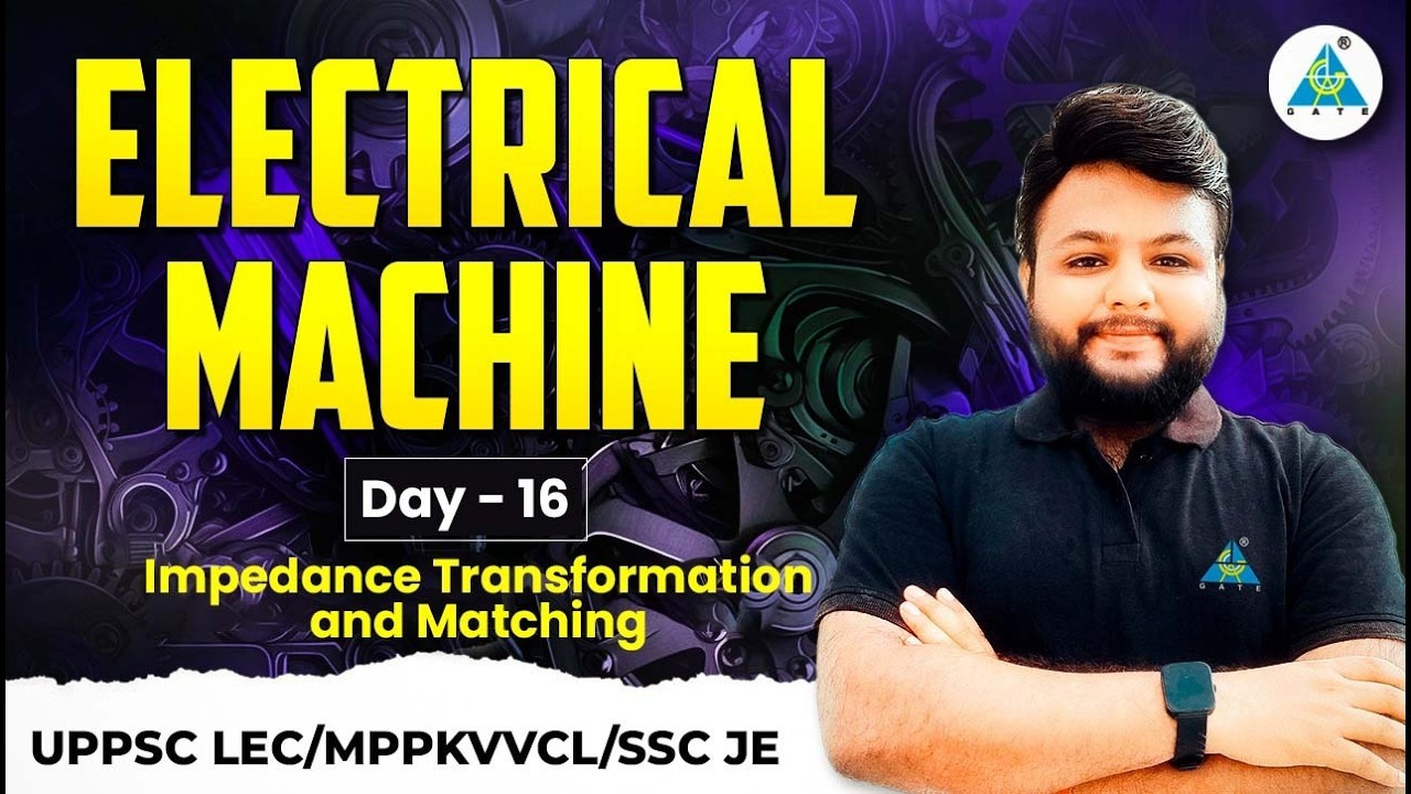 DAY-16 ||  Impedance Transformation and Matching || ELECTRICAL MACHINE || Full Course || by Ravi sir
