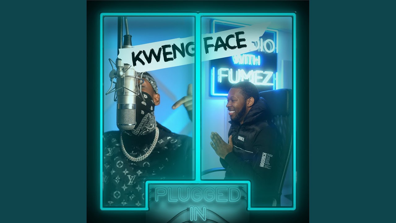 Kwengface x Fumez the Engineer - Plugged in, Pt. 2