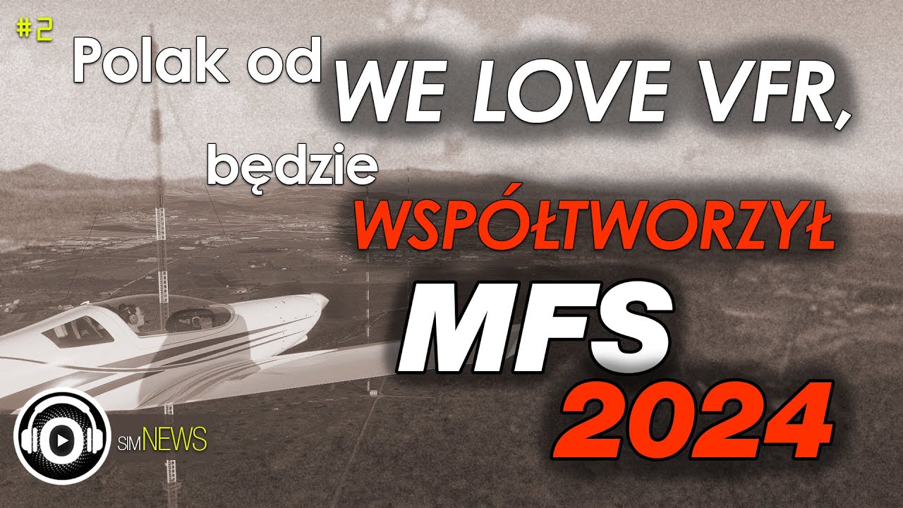ZA NOWY SYMULATOR BĘDZIE ODPOWIADAŁ M.IN. POLAK | WE LOVE VFR | PUFFIN FLIGHT | simNews | KROKS