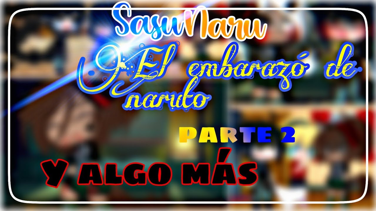 💙°El embarazo de naruto°🧡⚠️//Y algo mas//⚠️ parte 2