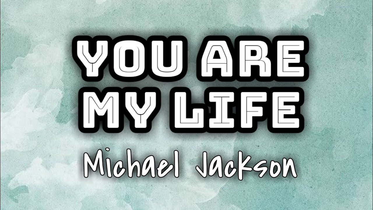 Michael Jackson - You Are My Life (Lyrics Video) 🎤